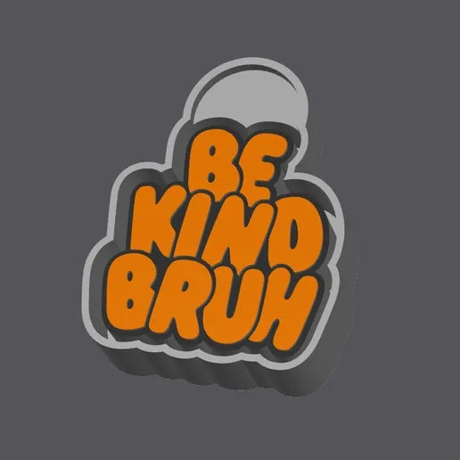 Be Kind Bruh Silicone Mold
