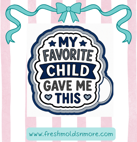 Favorite Child Silicone Mold