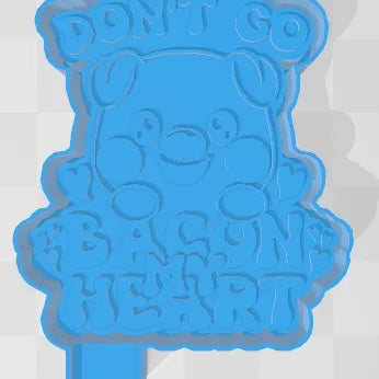 Don't Go Bacon My Heart Silicone Mold