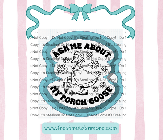 Ask Me About My Porch Goose Silicone Mold