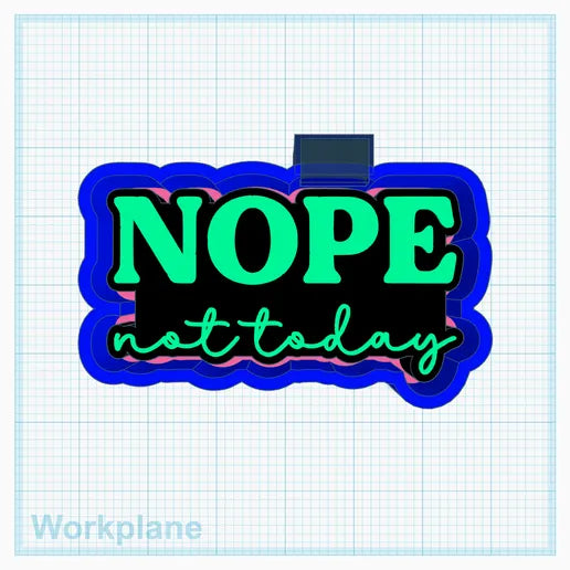 Nope Not Today Silicone Mold