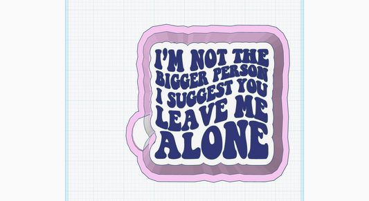 Leave Me Alone Silicone Mold